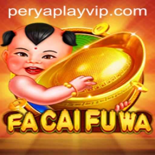 Discover the Exciting World of FaCaiFuWa: A Unique PeryaPlay Experience
